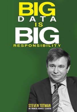 Big Data is Big Responsibility : Steven Totman